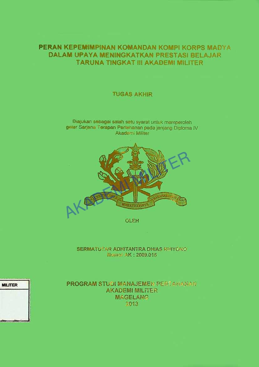 PERANAN KEPEMIMPINAN KOMANDAN KOMPI KORPS MADYA DALAM UPAYA MENINGKATKAN PRESTASI BELAJAR TARUNA TINGKAT III AKADEMI MILITER